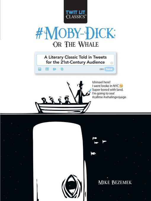 Title details for #Moby-Dick; Or, the Whale: a Literary Classic Told in Tweets for the 21st Century Audience by Mike Bezemek - Available